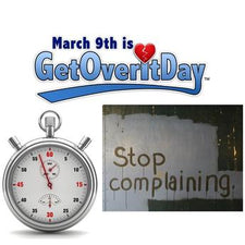 GetOverItDay.com - National &quot;GET OVER IT DAY!&quot; (March 9th)