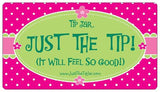 JUST THE TIP! (Tip Jar) JustTheTipJar.com