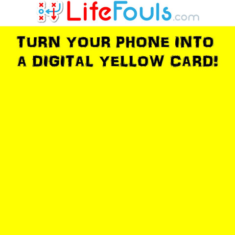 LifeFouls.com - Turn Your Phone Into a YELLOW CARD! (free!)