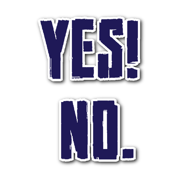 Yes! No. (sticker)
