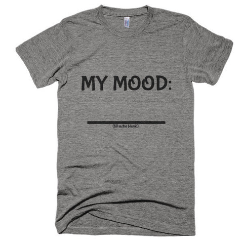 Fill In the Blank Shirts MY MOOD (FITB) Extra Soft (Tri-Blend)