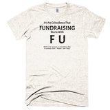 Fundraising Starts with "F U" Extra Soft (Tri-Blend)