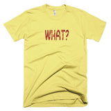 WHAT? - Basic Tee