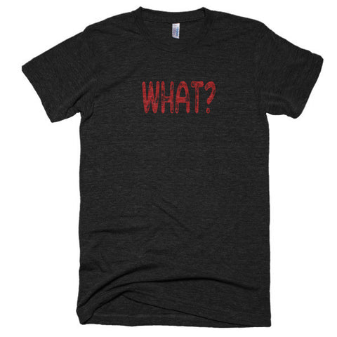 WHAT? - Extra Soft (Tri-Blend)