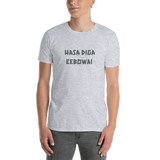 Hasa Diga Eebowai -- Short-Sleeve Unisex T-Shirt, 100% Cotton